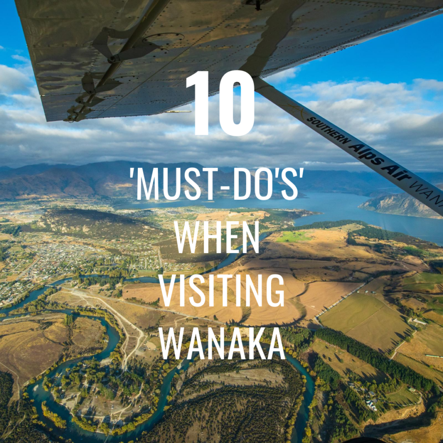 10 ‘MUST DO’S’ when visiting Wanaka
